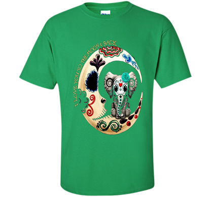 Elephant I Love You To The Moon Back T-shirt Irish Green