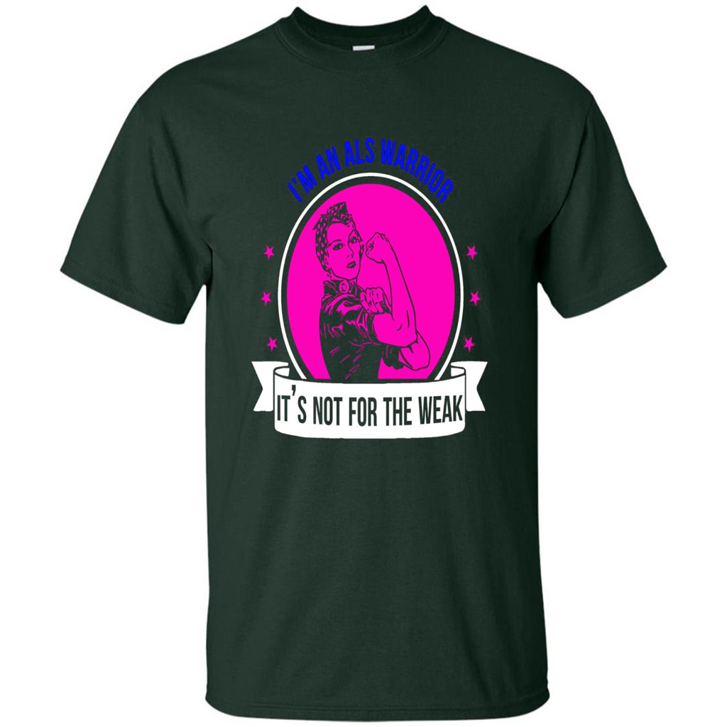 I'm An ALS Warrior T-Shirt It's Not For The Weak Forest Green