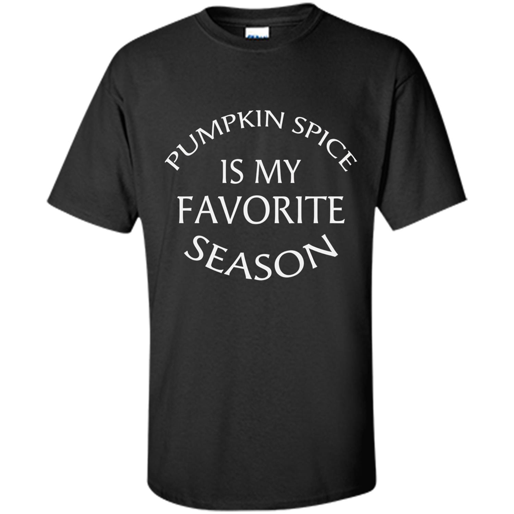 Pumpkin Spice Is My Favorite Season T-shirt Black