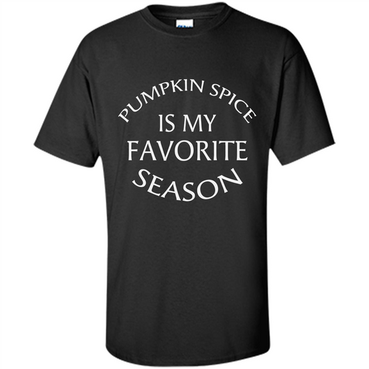 Pumpkin Spice Is My Favorite Season T-shirt Black