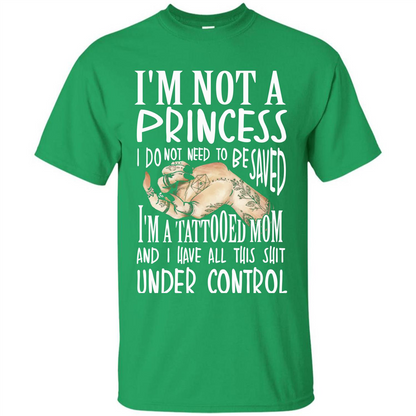 Mommy T-shirt I'm Not A Princess I Do Not Need To Be Saved T-shirt