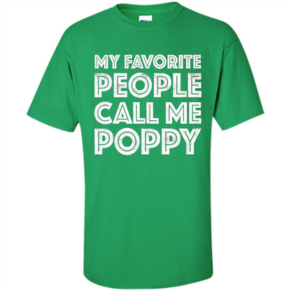 Fathers Day T-shirt My Favorite People Call Me Poppy Irish Green