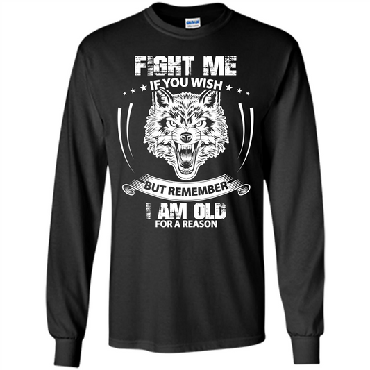 Fight Me If You Wish But Remember I Am Old For A Reason T-shirt Black