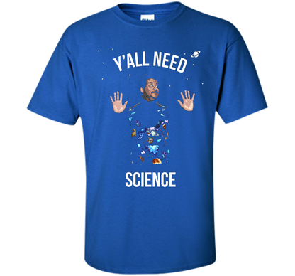 Scientist T-shirt Y'all Need Science T-shirt Royal