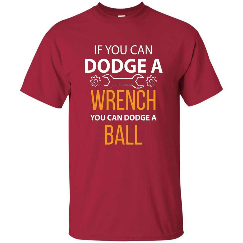 If You Can Dodge A Wrench You Can Dodge A Ball T-shirt Cardinal