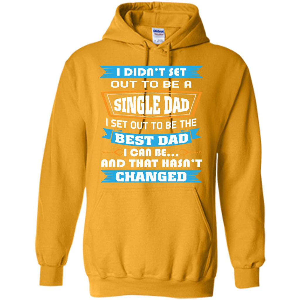 Daddy T-shirt I Did Not Set Out To Be A Single Dad Gold
