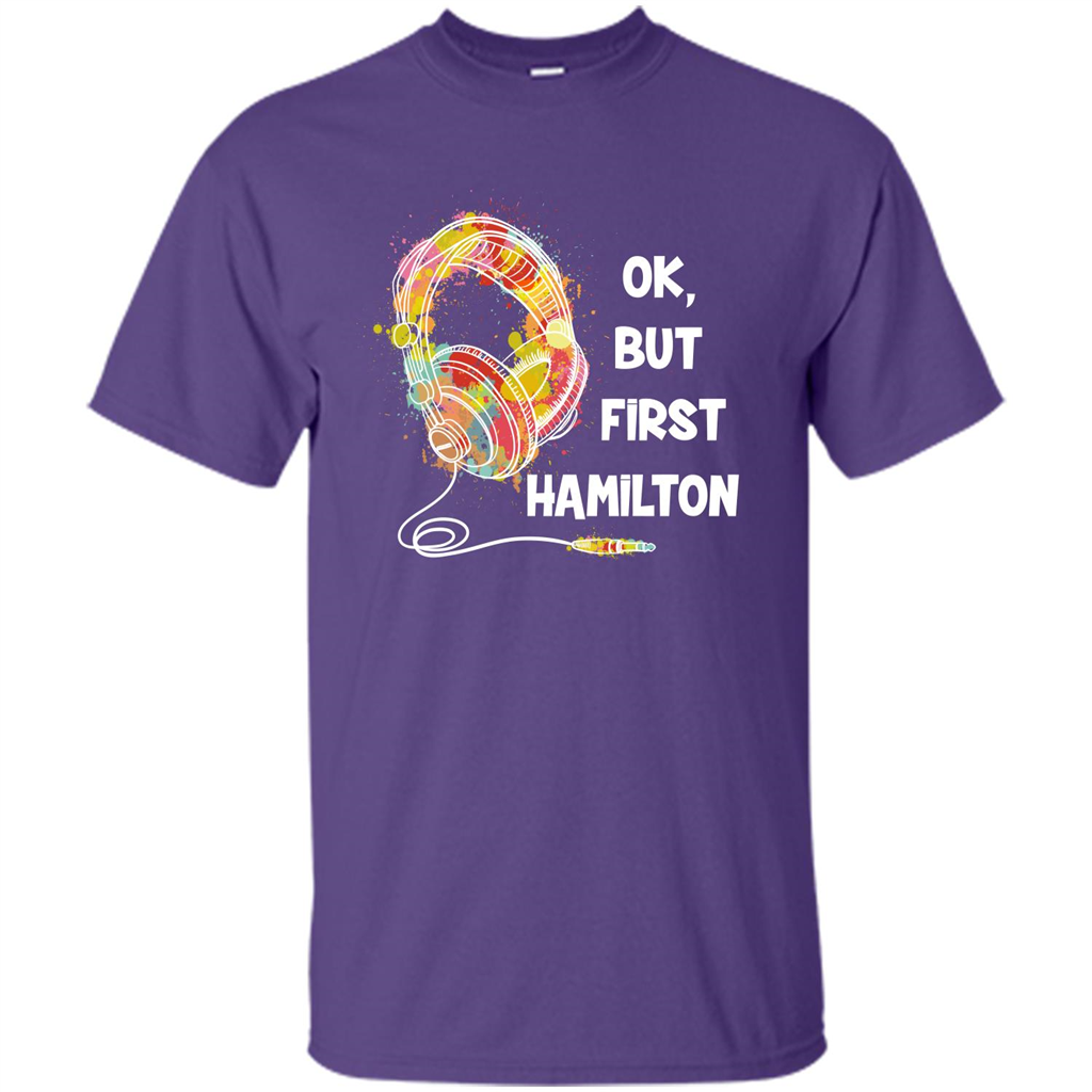 Music Lover T-shirt Ok But First Hamilton Purple