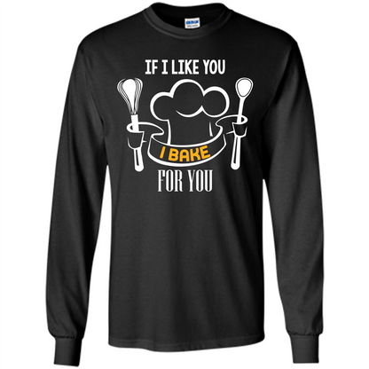Baking T-shirt If I Like You I Bake For You Black