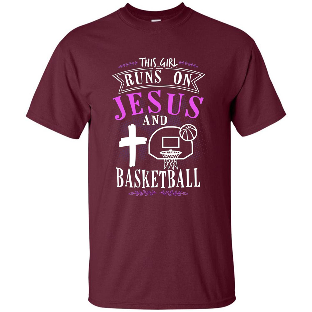 Basketball T-shirt This Girl Runs On Jesus And Basketball T-shirt Maroon
