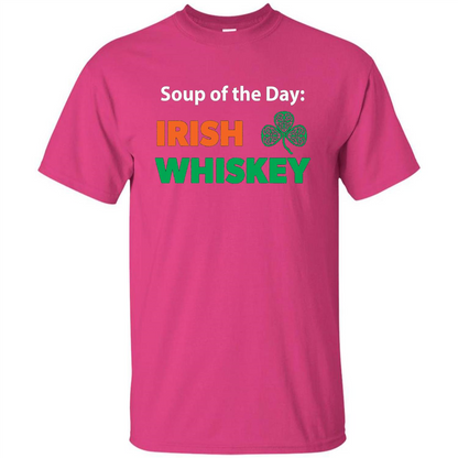 Funny Irish Whiskey Drinking Tshirt Soup Of The Day T-shirt Heliconia