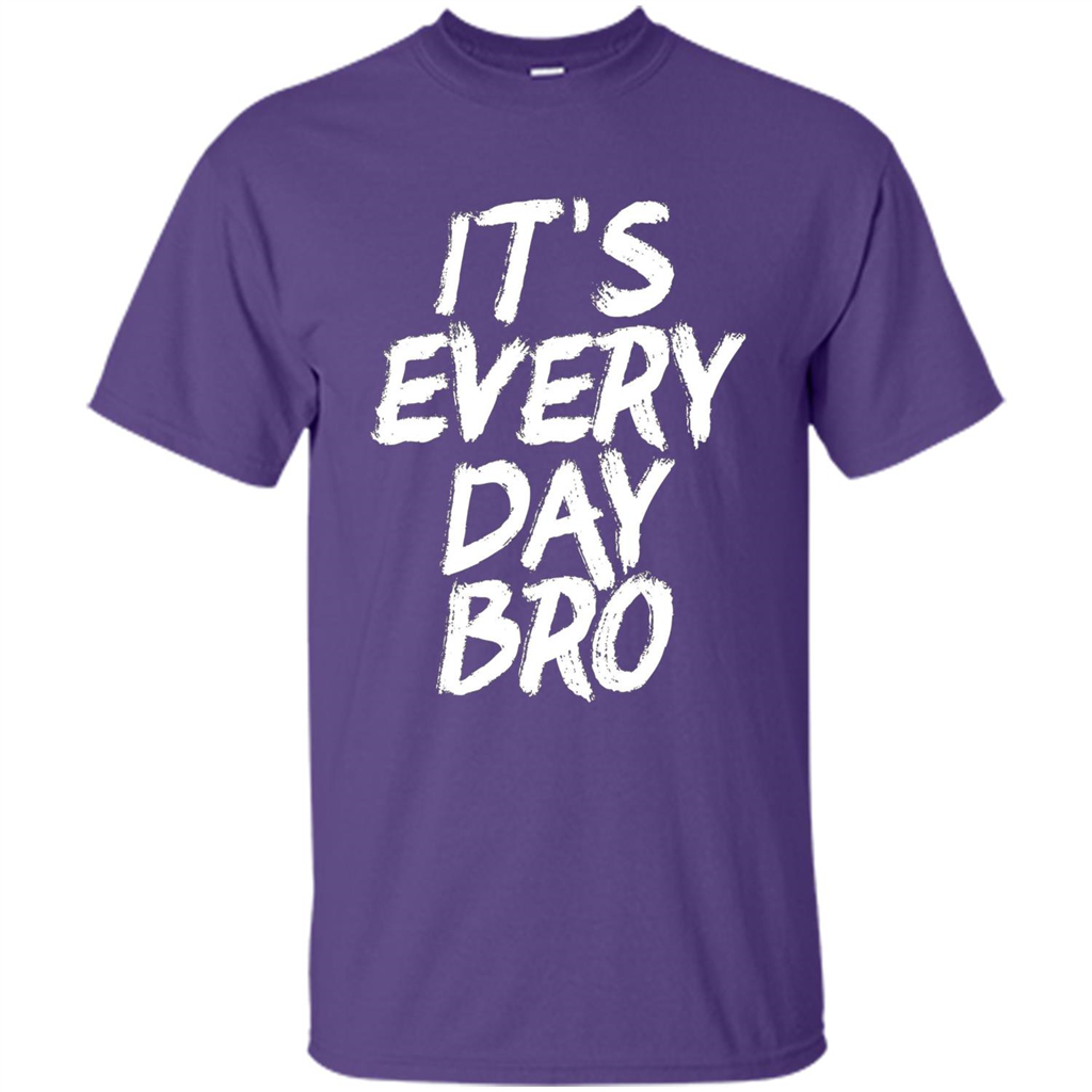 It's Every Day Bro T-shirt Purple