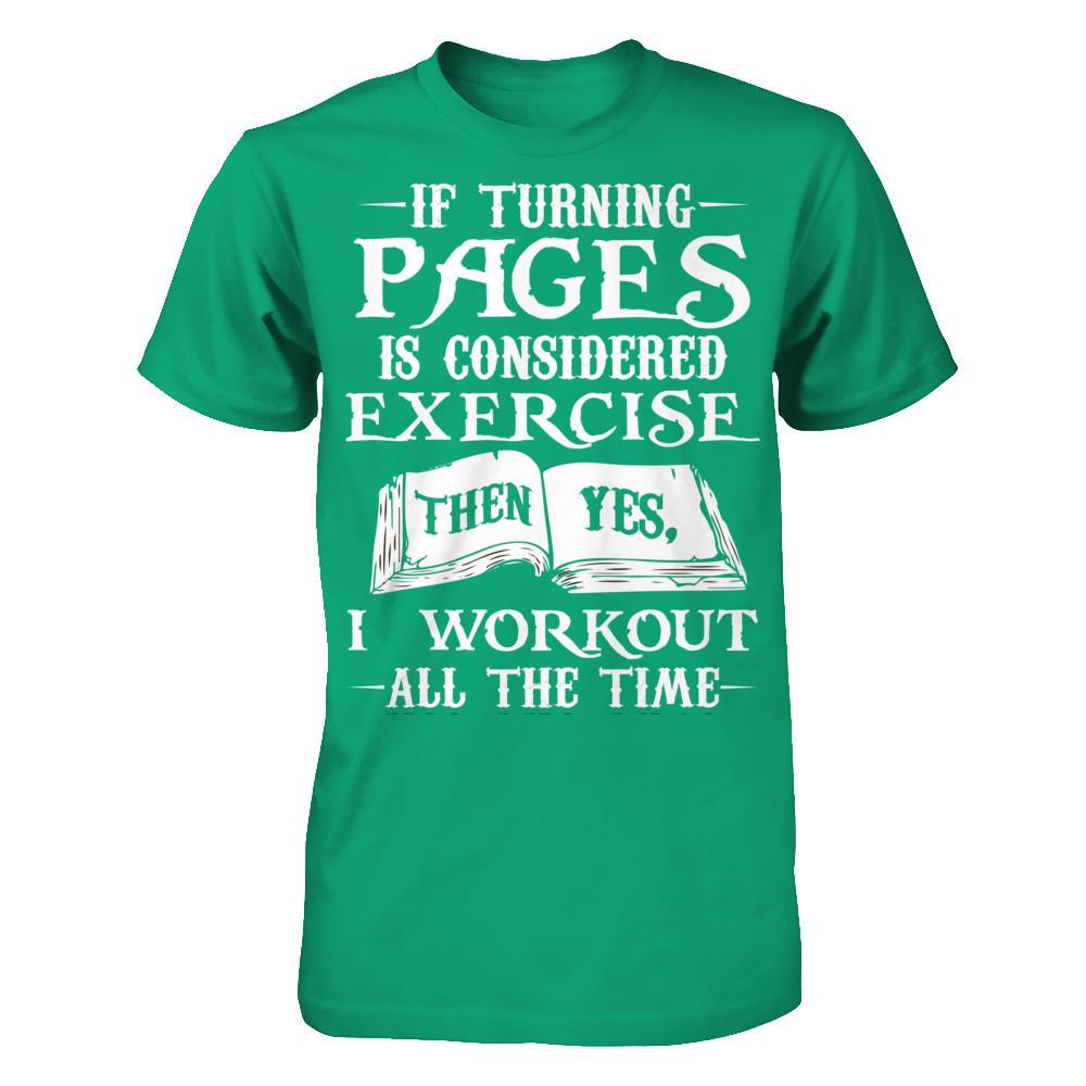 If Turning Pages Is Considered Exercise, Then Yes, I Workout All The Time Gildan - Short Sleeve Tee Kelly Green