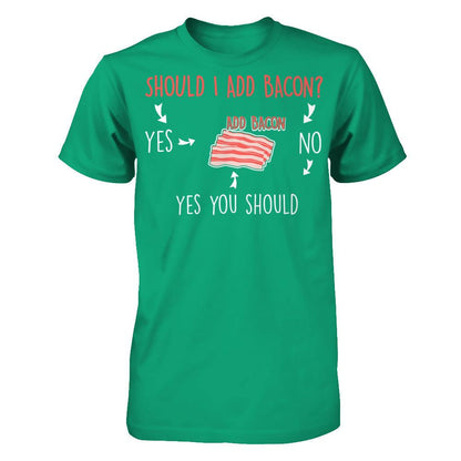 Should I Add Bacon T-shirt Gildan - Short Sleeve Tee Kelly Green