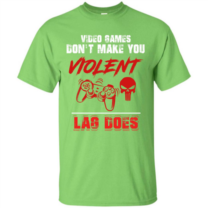 Gamer T-shirt Video Games Don't Make You Violent Lag Does T-shirt