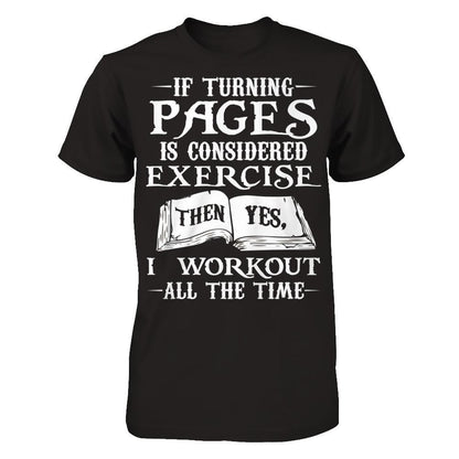 If Turning Pages Is Considered Exercise, Then Yes, I Workout All The Time Gildan - Short Sleeve Tee Black