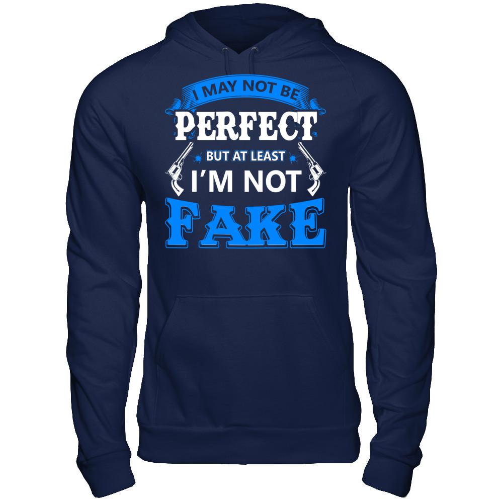 I May Not Be Perfect But At Least I'm Not Fake T-shirt Gildan - Pullover Hoodie Navy
