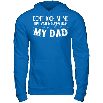 Don‰۪t Look At Me That Smell Is Coming From My Dad T-shirt Gildan - Pullover Hoodie Royal