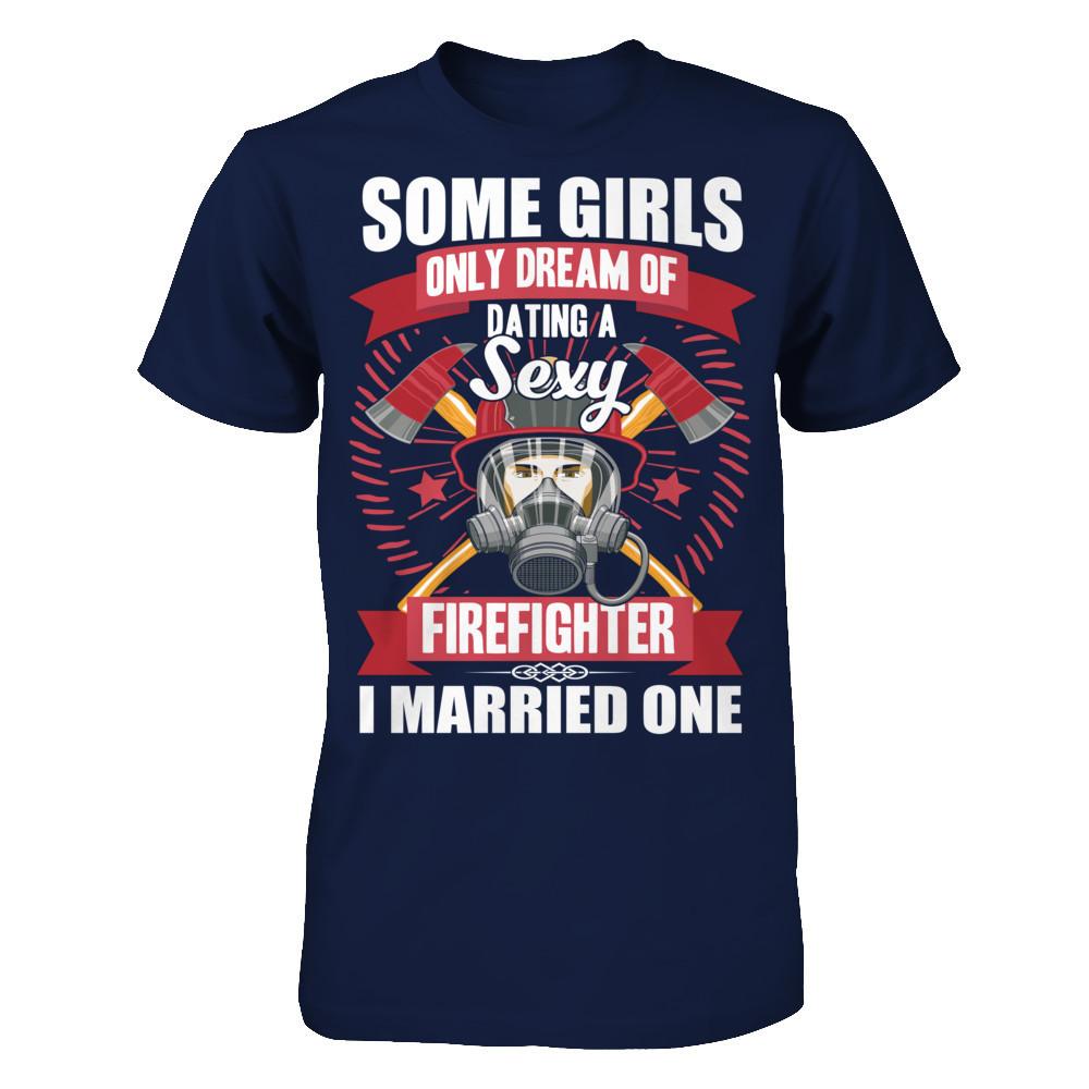 Some Girls Only Dream Of Dating A Sexy Firefighter. I Married One Gildan - Short Sleeve Tee Navy