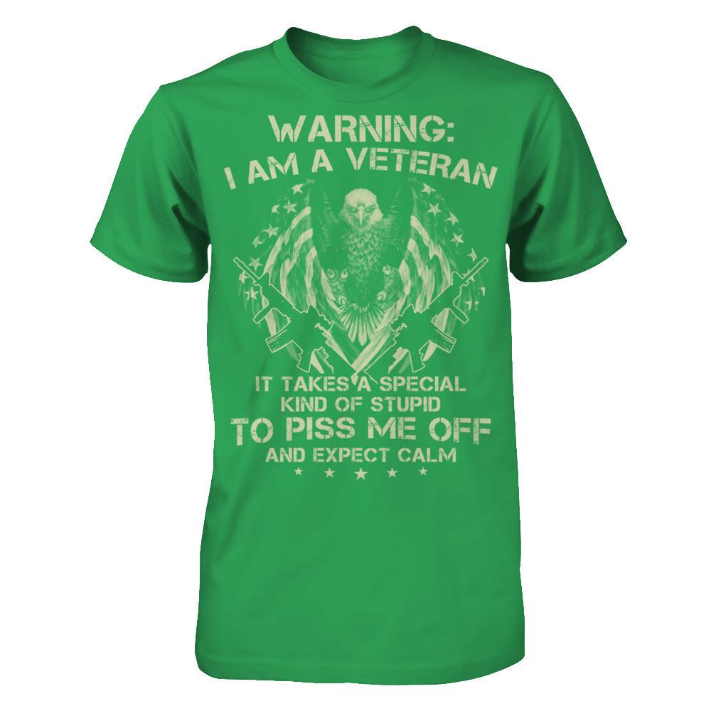 Warning - I Am A Veteran - It Takes A Special Kind Of Stupid To Piss Me Off And Expect Calm T-shirt Next Level - Unisex Fitted Tee Kelly Green