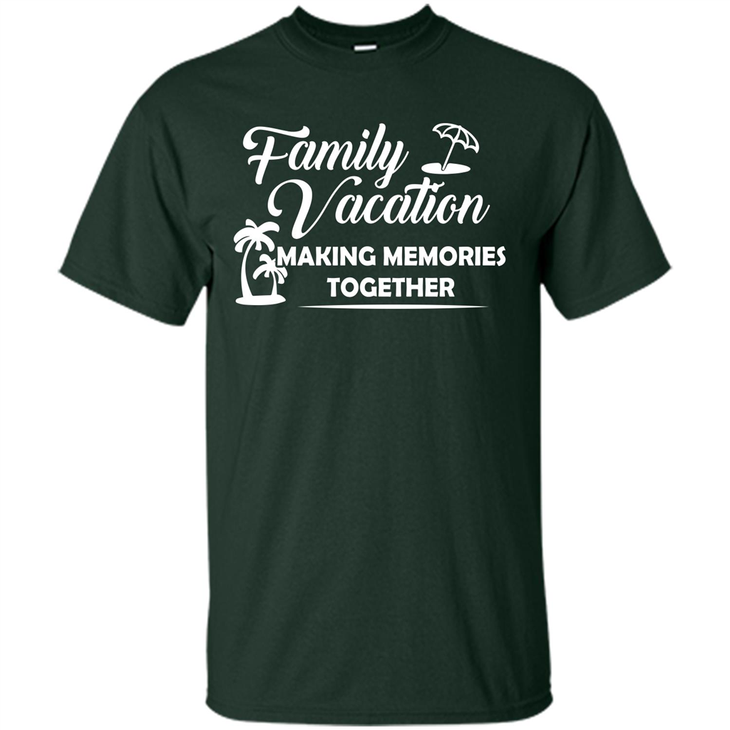 Family Vacation Making Memories Together T-shirt Forest Green
