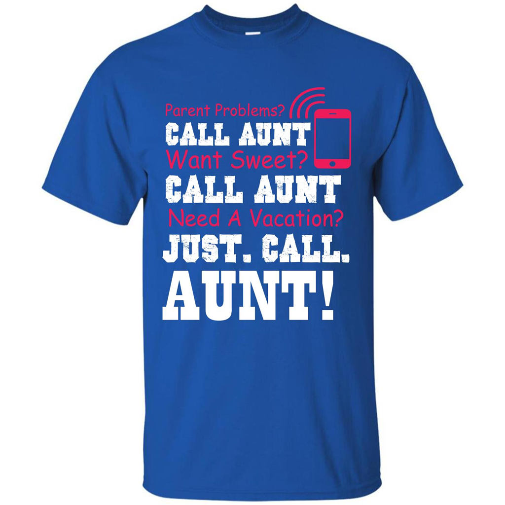 Aunt T-shirt Parent Problems. Call Aunt Want Sweet T-shirt Royal