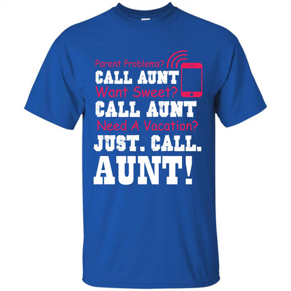 Aunt T-shirt Parent Problems. Call Aunt Want Sweet T-shirt Royal