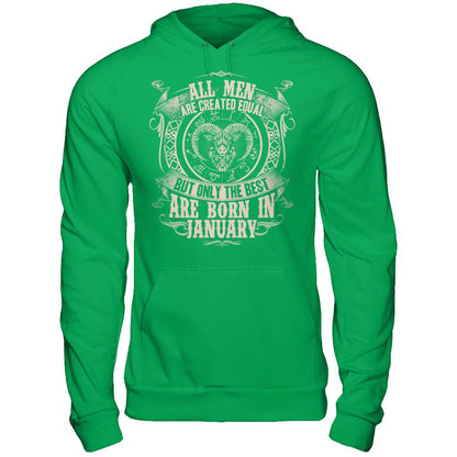 All Men Are Created Equal, But Only The Best Are Born In January T-shirt Gildan - Pullover Hoodie Irish Green