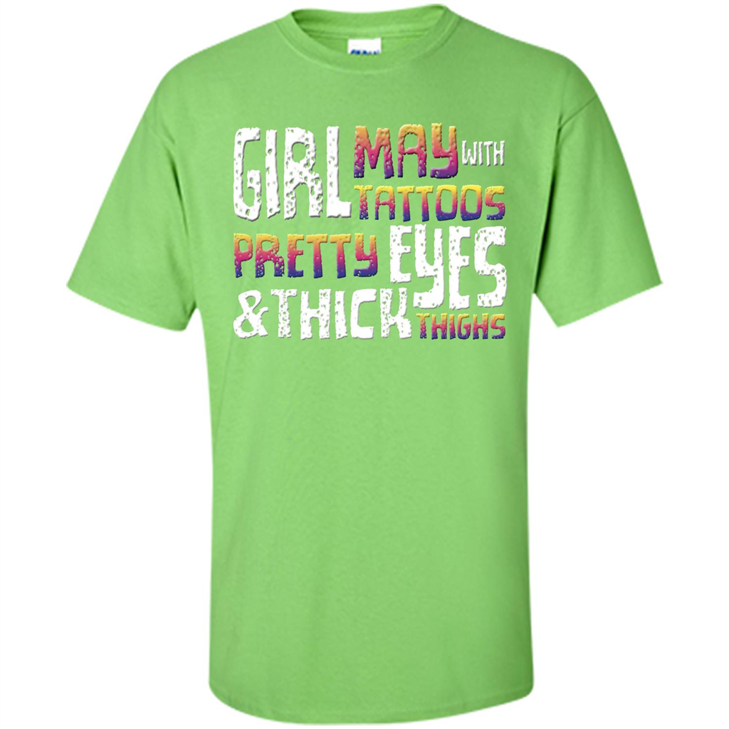 May Girl T-shirt With Tattoos Pretty Eyes and Thick Thighs Lime