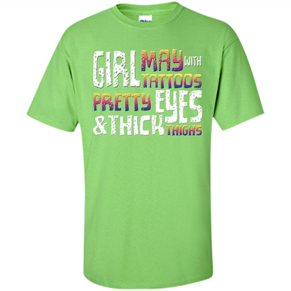 May Girl T-shirt With Tattoos Pretty Eyes and Thick Thighs Lime