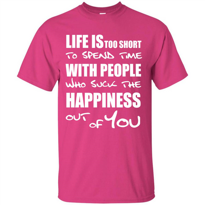 Life Is Too Short To Spend Time With People T-shirt Heliconia
