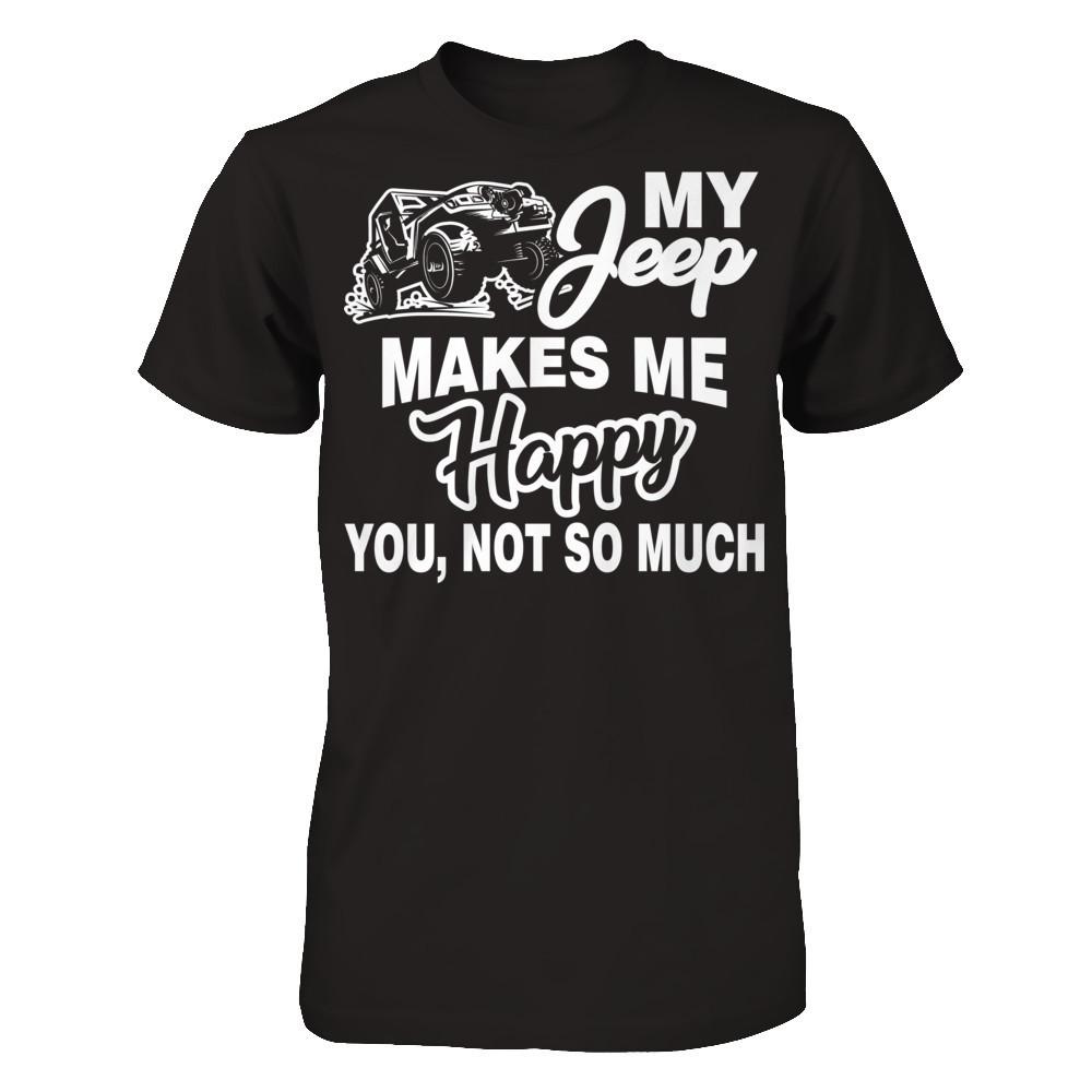 My Jeep Makes Me Happy You Not So Much Next Level - Unisex Fitted Tee Black