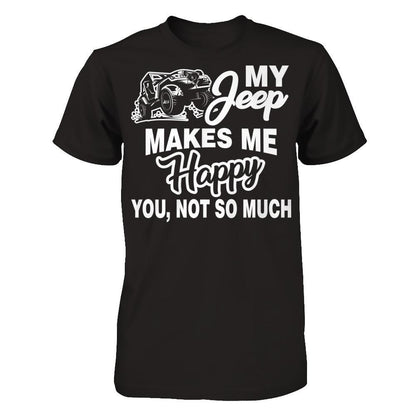 My Jeep Makes Me Happy You Not So Much Next Level - Unisex Fitted Tee Black