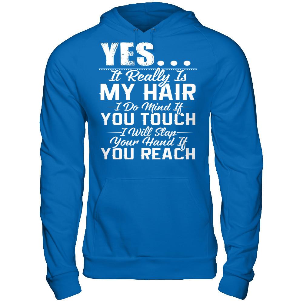 Yes, It Really Is My Hair, I Do Mind If You Touch, I Will Slap Your Hand If You Reach Gildan - Pullover Hoodie Royal
