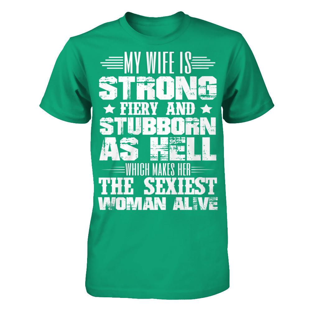 My Wife Is Strong, Fiery And Stubborn As Hell Which Make Her The Sexiest Woman Alive Gildan - Short Sleeve Tee Kelly Green