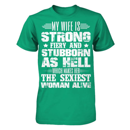 My Wife Is Strong, Fiery And Stubborn As Hell Which Make Her The Sexiest Woman Alive Gildan - Short Sleeve Tee Kelly Green