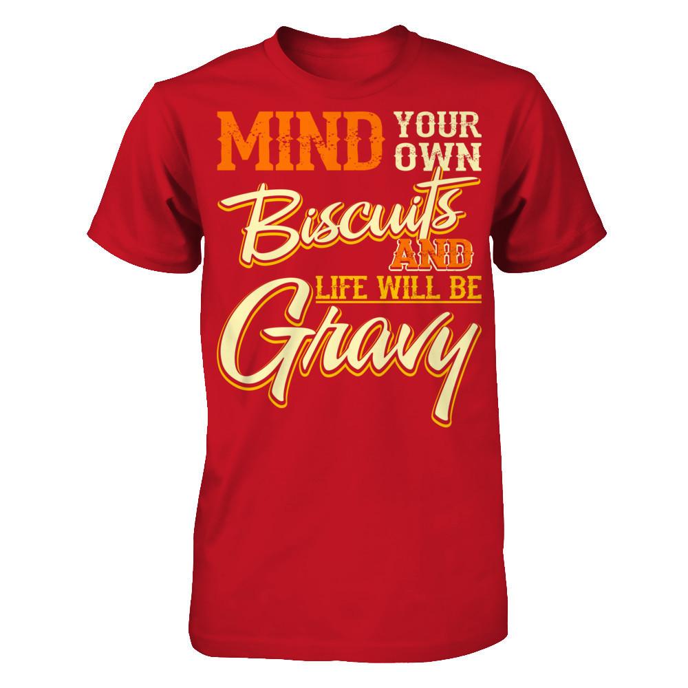 Mind Your Own Biscuits And Life Will Be Gravy Gildan - Short Sleeve Tee Red