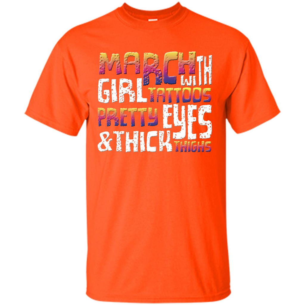 March Girl T-shirt With Tattoos Pretty Eyes and Thick Thighs Orange