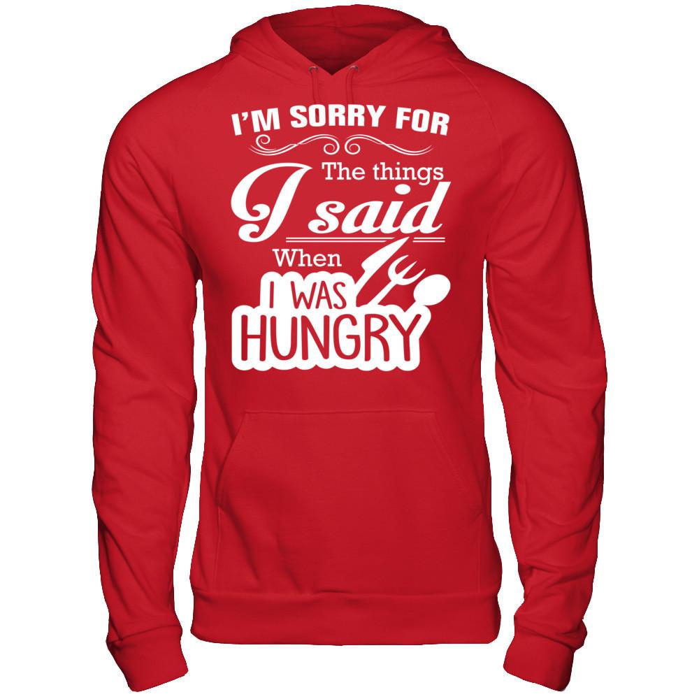 I Am Sorry For The Things I Said When I Was Hungry Gildan - Pullover Hoodie Red