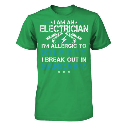 I'm An Electrican - I'm Allergic To Stupidity . I Break Out In Sarcasm T-shirt Next Level - Unisex Fitted Tee Kelly Green