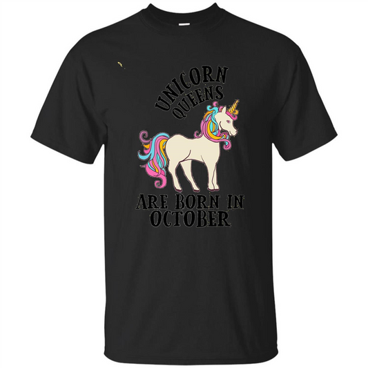 October Unicorn Birthday T-shirt Unicorn Queens Are Born In October Black