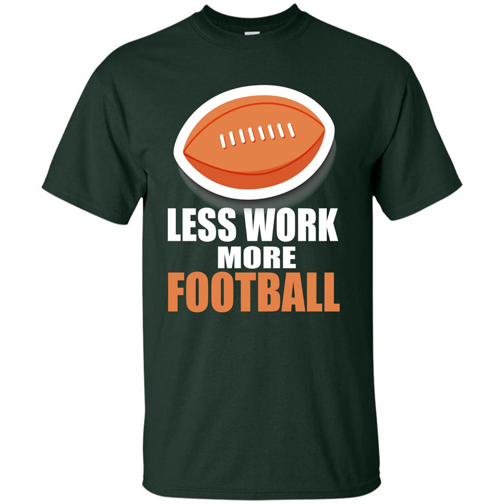 Football T-shirt Less Work More Football Forest Green