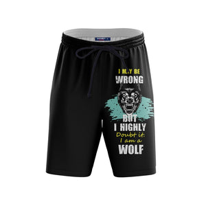 I May Be Wrong But I Highly Doubt It I Am A Wolf Beach Short