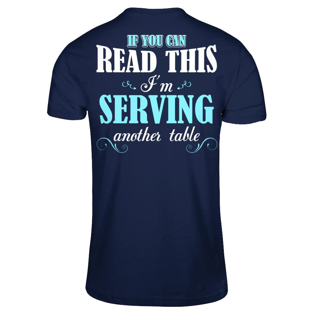 If You Can Read This I'm Serving Another Table T-shirt