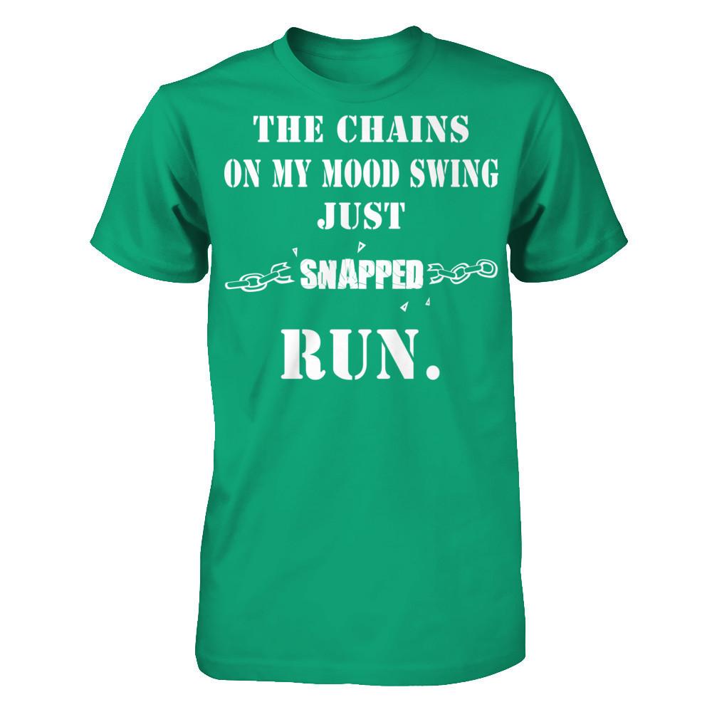 The Chains On My Mood Swing Just Snapped Run Gildan - Short Sleeve Tee Kelly Green