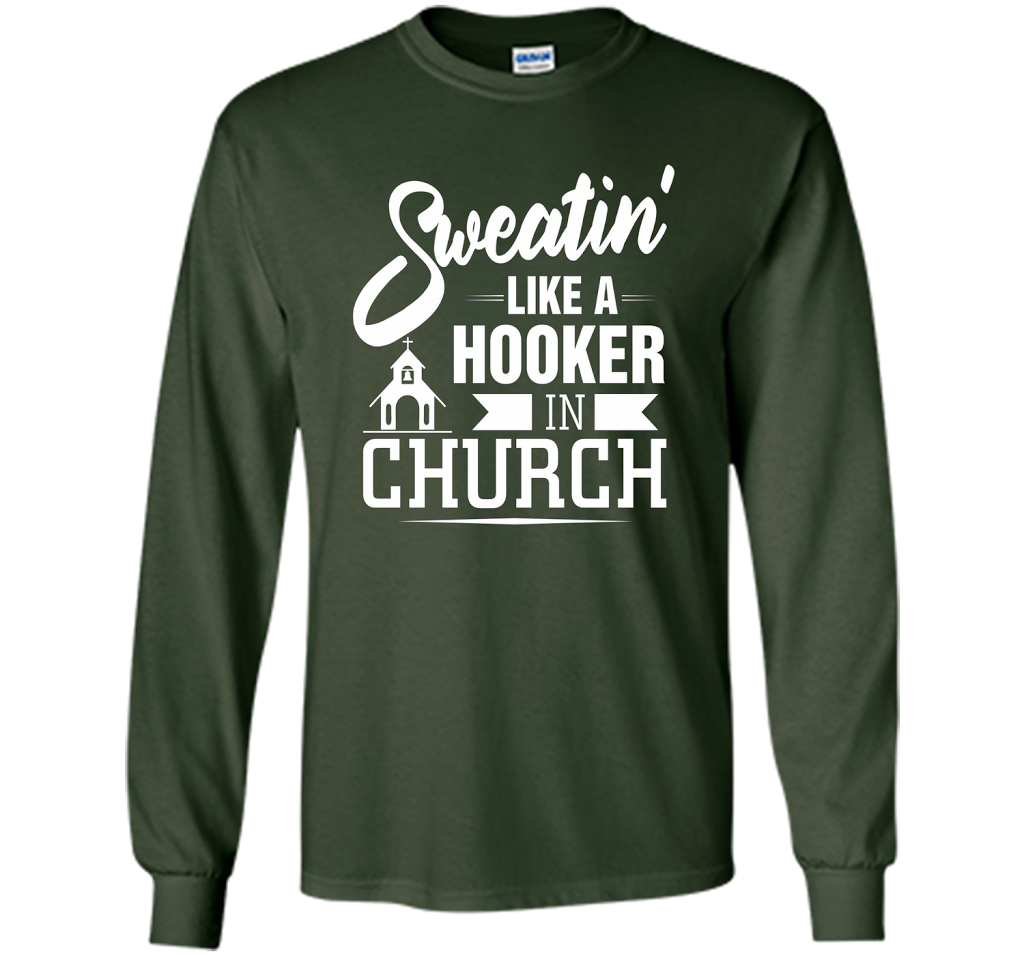 Christian T-shirt Sweating Like A Hooker In Church T-shirt Forest Green