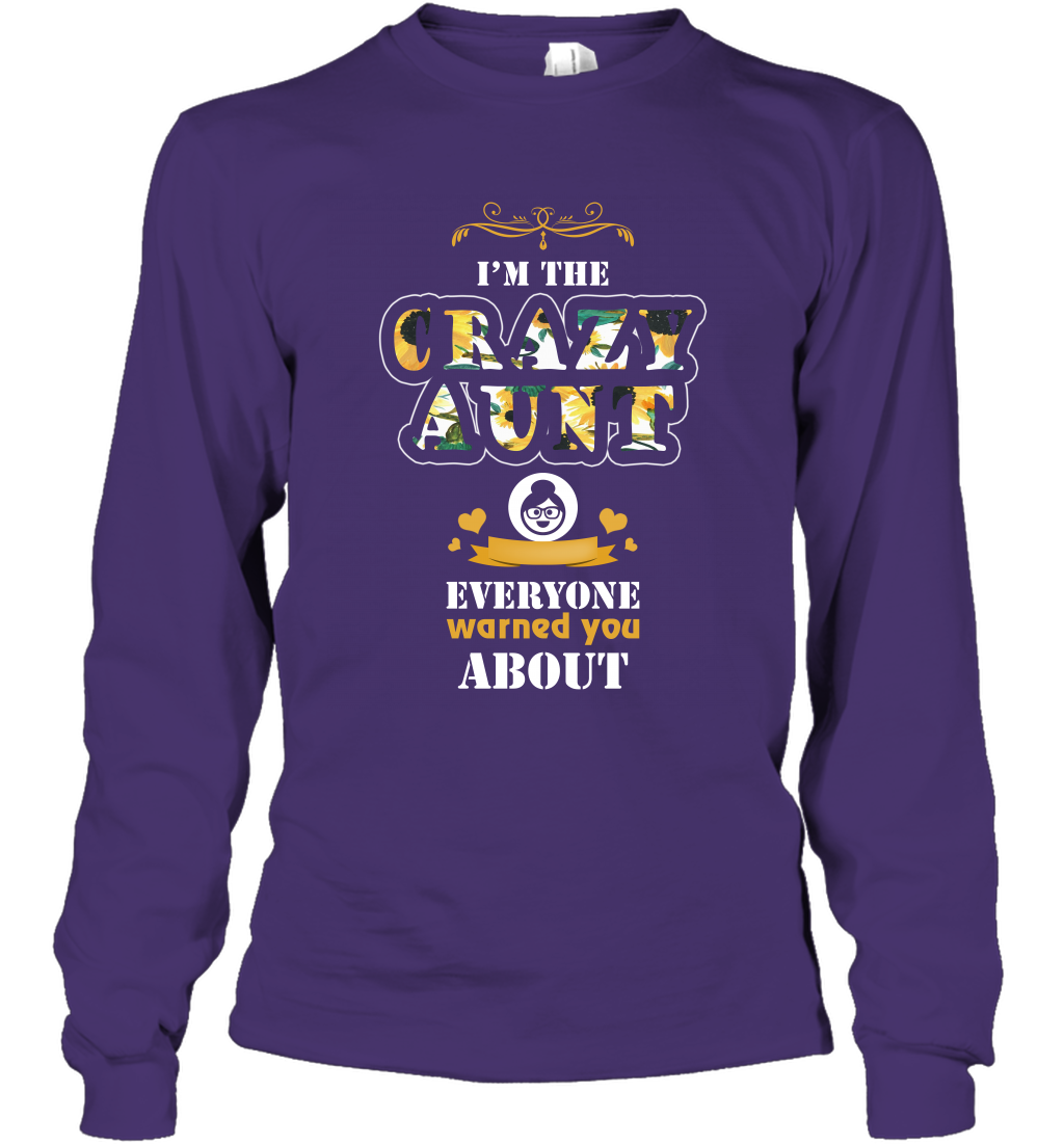 Im The Crazy Aunt Everyone Warned You About Auntie Shirt Long Sleeve T-Shirt Purple