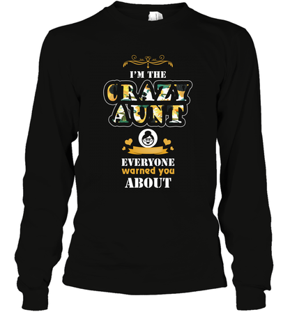 Im The Crazy Aunt Everyone Warned You About Auntie Shirt Long Sleeve T-Shirt Black