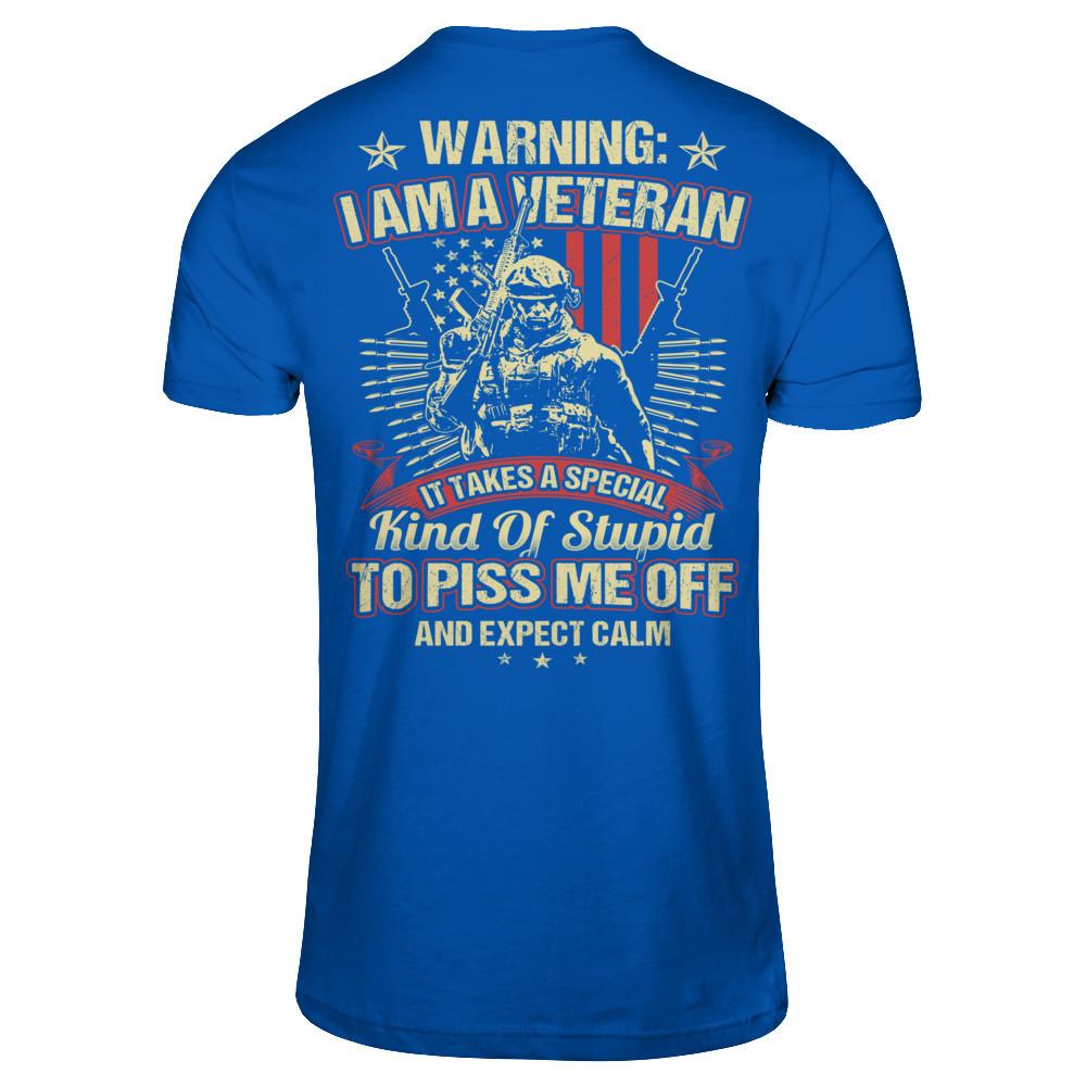 Warning - I Am A Veteran. It Takes A Special Kind Of Stupid To Piss Me Off And Expect Calm (Back) T-shirt Next Level - Unisex Fitted Tee Royal