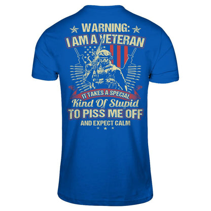Warning - I Am A Veteran. It Takes A Special Kind Of Stupid To Piss Me Off And Expect Calm (Back) T-shirt Next Level - Unisex Fitted Tee Royal