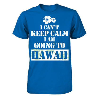 I Can't Keep Calm I Am Going To Hawaii T-shirt Gildan - Short Sleeve Tee Royal